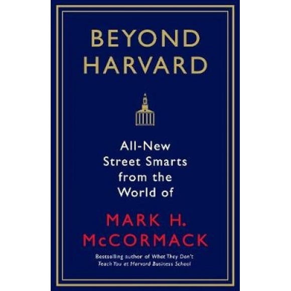 Beyond Harvard : Tout Nouveau street smarts du Monde de Mark H. McCormack