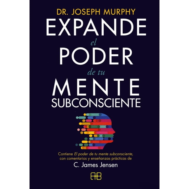 Expande el Poder de tu Mente Subconsciente Arkano Books 9788417851422