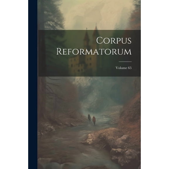 Corpus Reformatorum; Volume 65 (Paperback)
