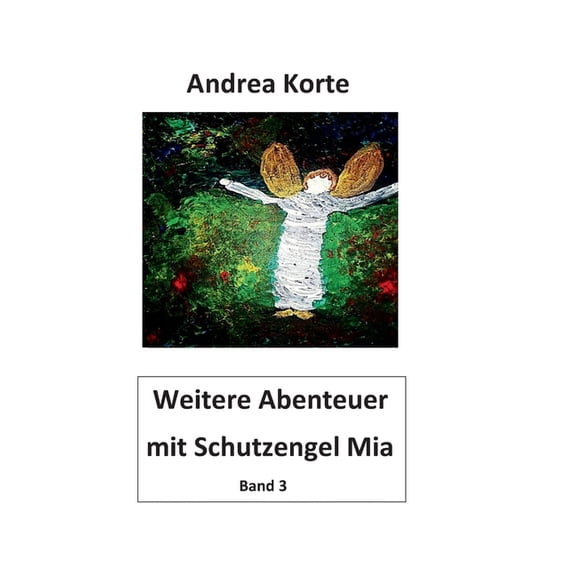 Weitere Abenteuer mit Schutzengel Mia: Dritter Band mit neuen Abenteuern, (Paperback)