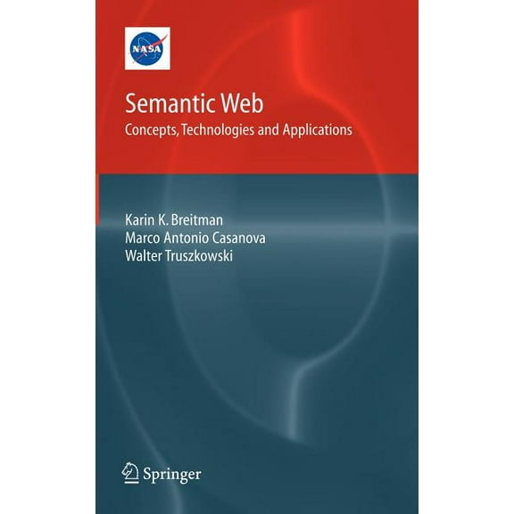 NASA Monographs in Systems and Software  Semantic Web: Concepts, Technologies and Applications, (Hardcover)