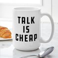 thumbnail image 6 of CafePress - Talk Is Cheap - 15 oz Ceramic Large White Novelty Mug, 6 of 6