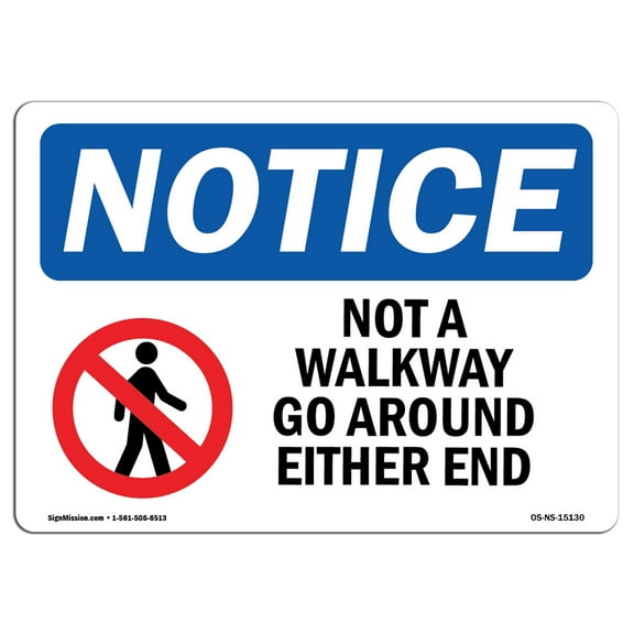 OSHA Notice Sign - Not A Walkway Go Around Either End |  Aluminum Sign | Protect Your Business, Construction Site, Warehouse & Shop Area |  Made in the USA