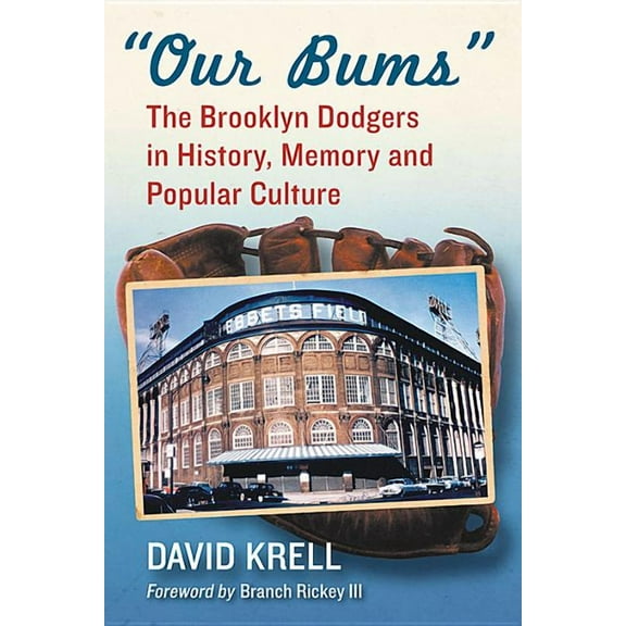Our Bums: The Brooklyn Dodgers in History, Memory and Popular Culture, (Paperback)