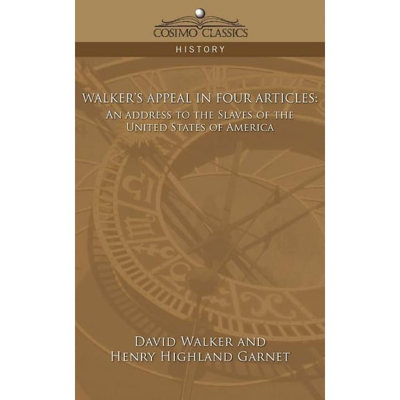 Cosimo Classics History Walker's Appeal in Four Articles: An Address to the Slaves of the United States of America, (Paperback)