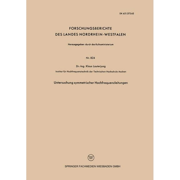 Forschungsberichte Des Landes Nordrhein- Untersuchung Symmetrischer Hochfrequenzleitungen, Book 824, (Paperback)