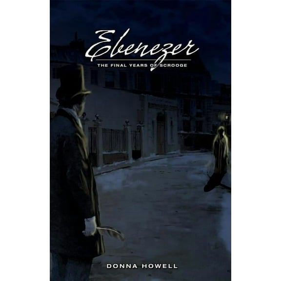 Ebenezer: The Final Years of Scrooge (Paperback)