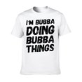 thumbnail image 2 of IM Bubba Doing Bubba Things Personalized Name Bubba Gifts T-Shirt 100% Cotton, Gift For Men Women Family Friends Soft And Comfortable - 220g, 2 of 4