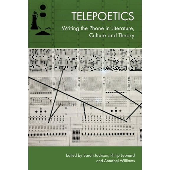 Telepoetics: Writing the Phone in Literature, Culture and Theory, (Hardcover)