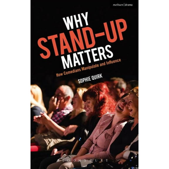 Why Stand-Up Matters: How Comedians Manipulate and Influence, (Hardcover)