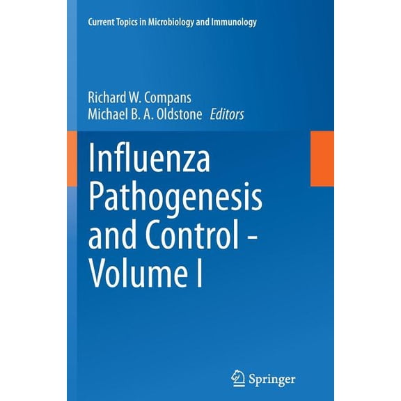 Current Topics in Microbiology and Immmunology: Influenza Pathogenesis and Control - Volume I (Series #385) (Paperback)