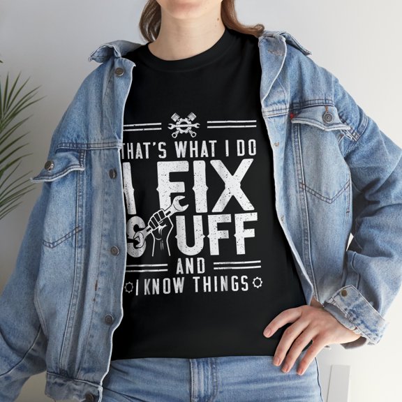 That's What I Do I Fix Stuff And I Know Things Funny Handyman T-Shirt