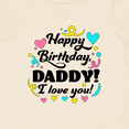 thumbnail image 4 of Inktastic Happy Birthday, Daddy I Love You Boys or Girls Baby T-Shirt, 4 of 5