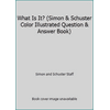 What Is It? (Simon & Schuster Color Illustrated Question & Answer Book) [Paperback - Used]