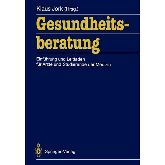 Gesundheitsberatung: Einführung Und Leitfaden Für Ãrzte Und Studierende Der Medizin, (Paperback)