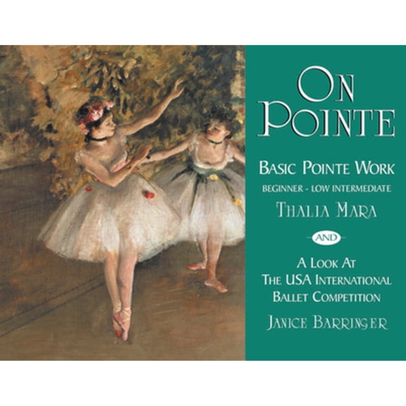 Pre-Owned On Pointe: Basic Pointe Work Beginner-Low Intermediate and a Look at the USA International Ballet Competition (Paperback) 0871272679 9780871272676