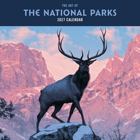 2027 the Art of the National Parks Wall Calendar, (Paperback)
