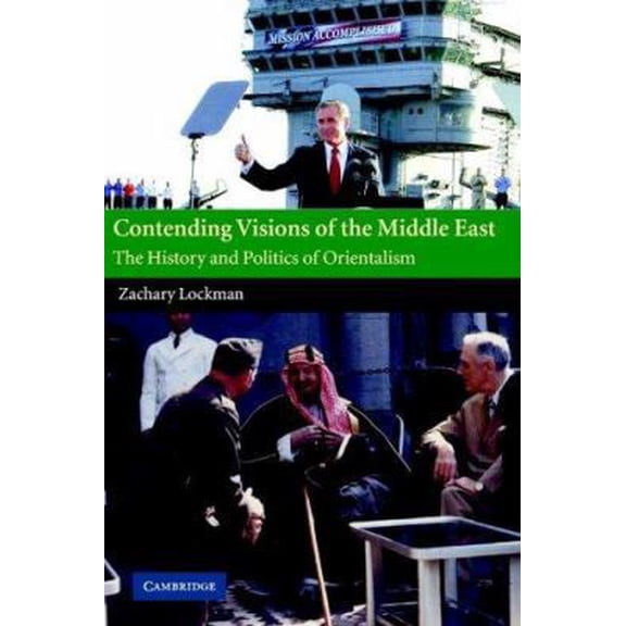 Pre-Owned Contending Visions of the Middle East: The History and Politics of Orientalism (The Contemporary Middle East, Series Number 3) (Paperback) 0521629373 9780521629379