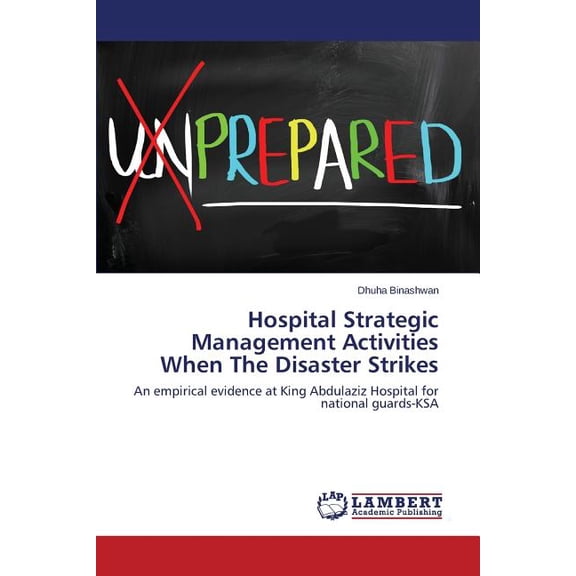 Hospital Strategic Management Activities When The Disaster Strikes (Paperback)
