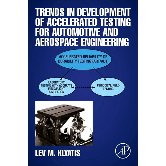 Trends in Development of Accelerated Testing for Automotive and Aerospace Engineering, (Paperback)