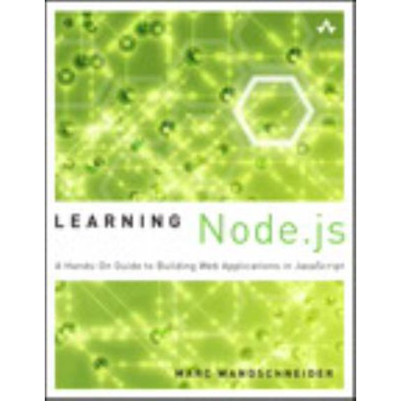 Pre-Owned Learning Node.js: A Hands-On Guide to Building Web Applications in JavaScript (Paperback) 0321910575 9780321910578