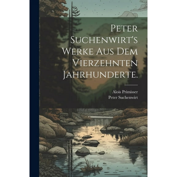 Peter Suchenwirt's Werke aus dem vierzehnten Jahrhunderte. (Paperback)