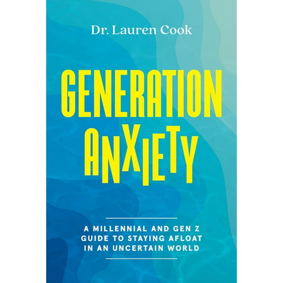 Pre-Owned Generation Anxiety: A Millennial and Gen Z Guide to Staying Afloat in an Uncertain World (Hardcover) 1419768018 9781419768019