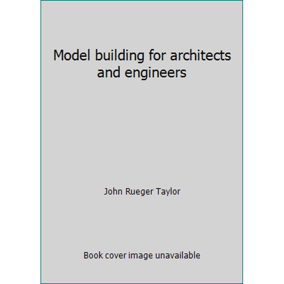 Pre-Owned Model building for architects and engineers (Hardcover) 0070629382 9780070629387