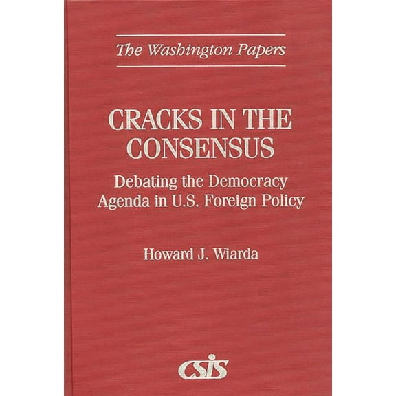 Washington Papers Cracks in the Consensus: Debating the Democracy Agenda in U.S. Foreign Policy, (Paperback)