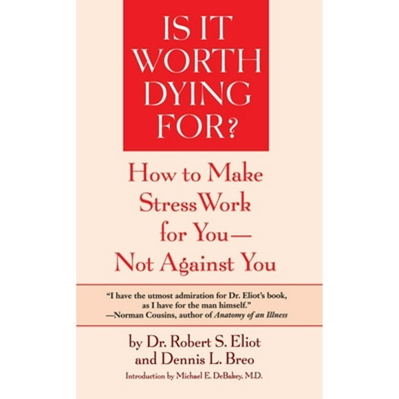 Pre-Owned Is It Worth Dying For?: A Self-Assessment Program to Make Stress Work for You, Not Against (Paperback 9780553344264) by Robert S Eliot, Dennis L Breo, Michael E Debakey