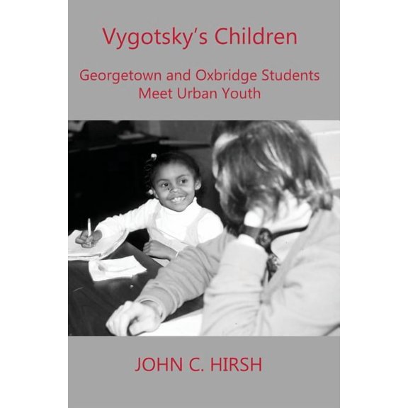 Vygotsky's Children: Georgetown and Oxbridge Students Meet Urban Youth, (Paperback)