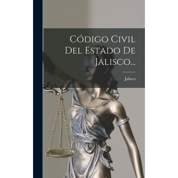 Código Civil Del Estado De Jalisco... (Hardcover)