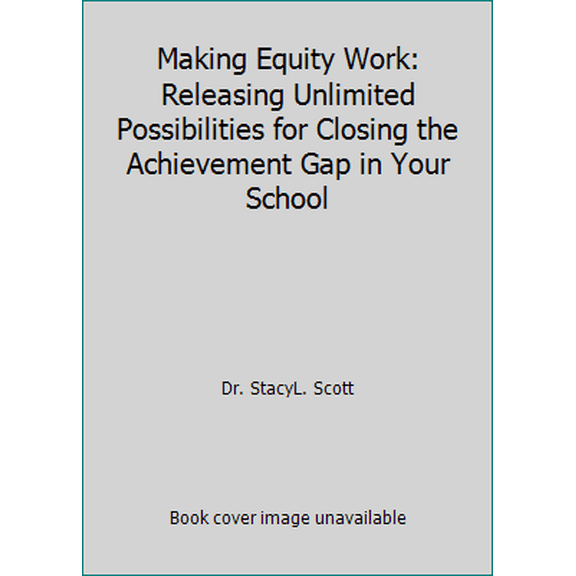 Pre-Owned Making Equity Work: Releasing Unlimited Possibilities for Closing the Achievement Gap in Your School (Paperback) 0976439328 9780976439325
