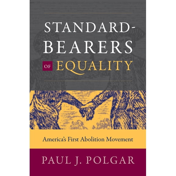 Published by the Omohundro Institute of Standard-Bearers of Equality: America's First Abolition Movement, (Hardcover)