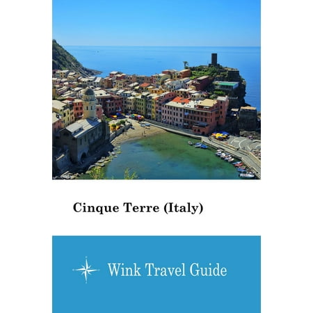 Cinque Terre (Italy) - Wink Travel Guide - eBook