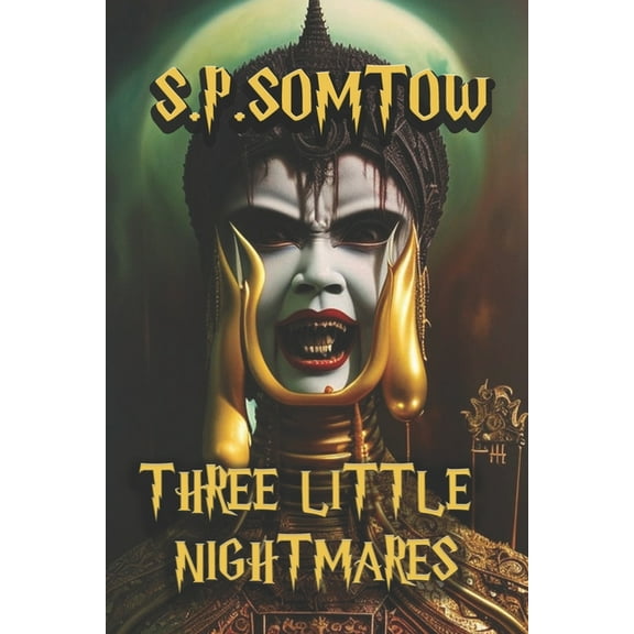 Three Little Nightmares: Uncollected Horror Tales (Paperback) by S P Somtow