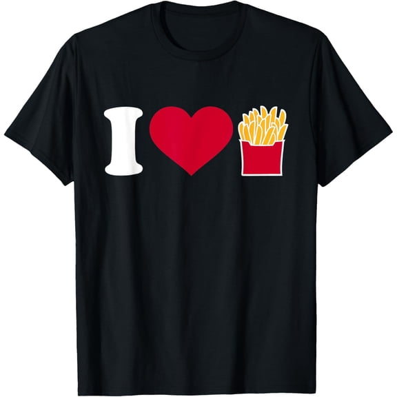 I love french fries T-Shirt T-Shirt
