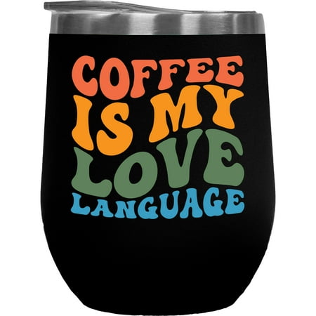 

Coffee Is My Love Language Witty Quote or Saying Groovy Retro Wavy Text Merch Gift Black 12oz Wine Tumbler