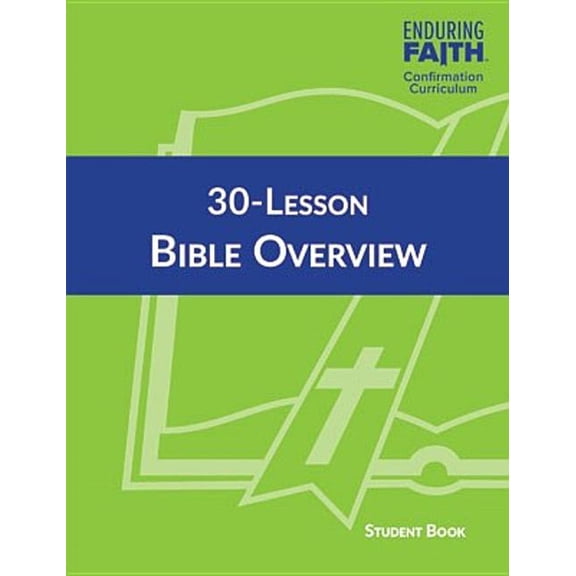 30-Lesson Bible Overview Student Book - Enduring Faith Confirmation Curriculum, (Paperback)