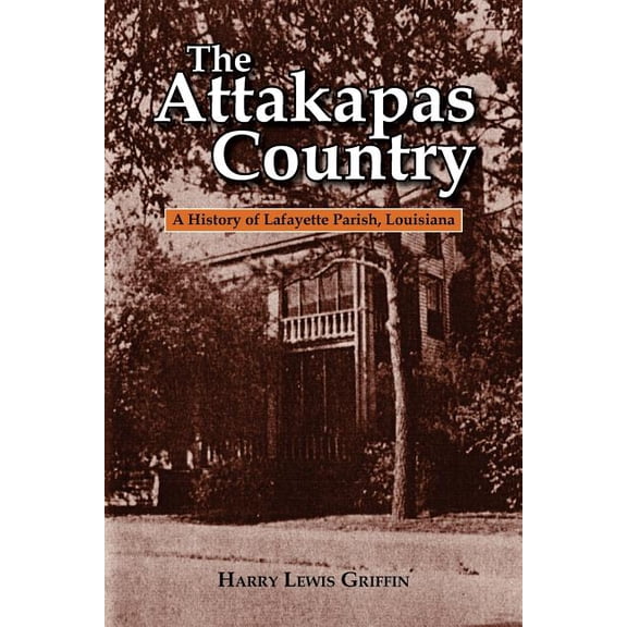 Parish Histories: The Attakapas Country (Paperback)