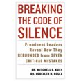 thumbnail image 3 of Breaking the Code of Silence: Prominent Leaders Reveal How They Rebounded from Seven Critical Mistakes, 3 of 3