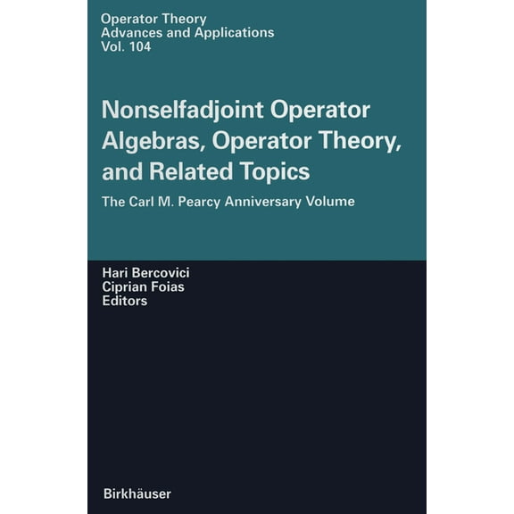 Operator Theory, Advances and Applicatio Nonselfadjoint Operator Algebras, Operator Theory, and Related Topics, Book 104, (Hardcover)