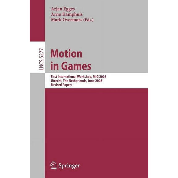 Motion in Games: First International Workshop, MIG 2008, Utrecht, the Netherlands, June 14-17, 2008, Revised Papers, (Paperback)