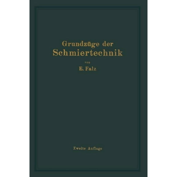 GrundzÃ¼ge Der Schmiertechnik: Berechnung Und Gestaltung Vollkommen Geschmierter Gleitender Maschinenteile, (Paperback)