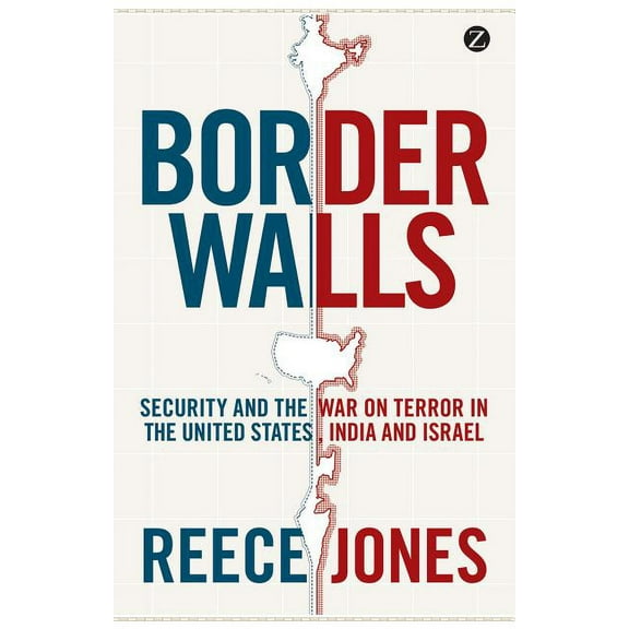 Border Walls: Security and the War on Terror in the United States, India, and Israel, (Hardcover)
