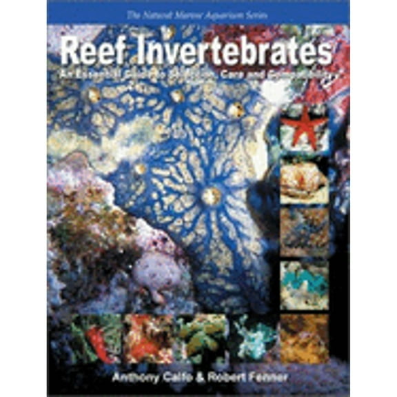 Pre-Owned Reef Invertebrates: An Essential Guide to Selection, Care and Compatibility (Paperback) 0967263034 9780967263038