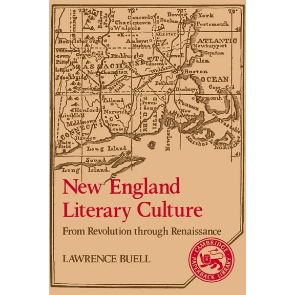 Cambridge Studies in American Literature New England Literary Culture: From Revolution Through Renaissance, Book 15, (Paperback)