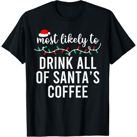 Most Likely To Christmas Shirt Matching Family Pajamas Funny T-Shirt