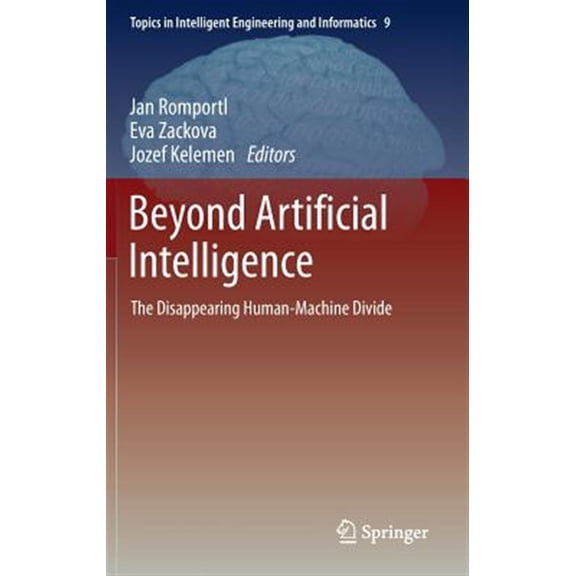 Pre-Owned Topics in Intelligent Engineering and Informatics: Beyond Artificial Intelligence: The Disappearing Human-Machine Divide (Hardcover)