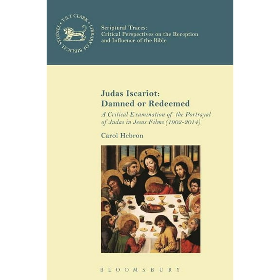 Library of New Testament Studies Judas Iscariot: Damned or Redeemed, Book 563, (Hardcover)
